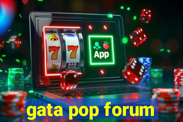 gata pop forum